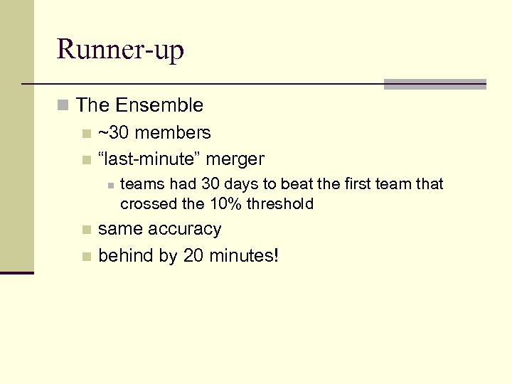 Runner-up n The Ensemble n ~30 members n “last-minute” merger n teams had 30