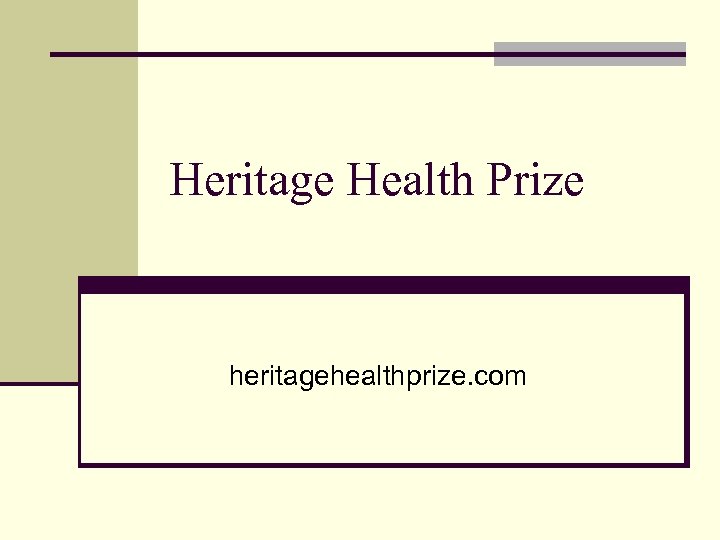 Heritage Health Prize heritagehealthprize. com 