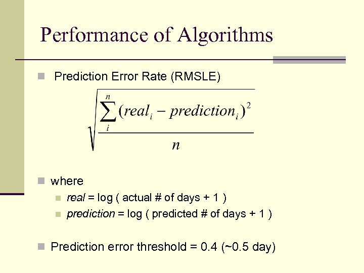 Performance of Algorithms n Prediction Error Rate (RMSLE) n where n real = log