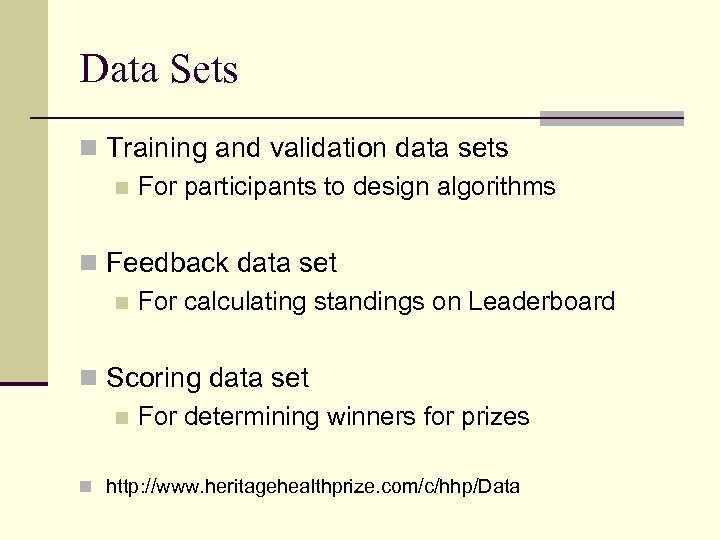 Data Sets n Training and validation data sets n For participants to design algorithms
