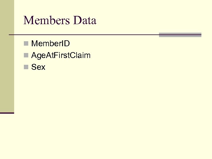 Members Data n Member. ID n Age. At. First. Claim n Sex 