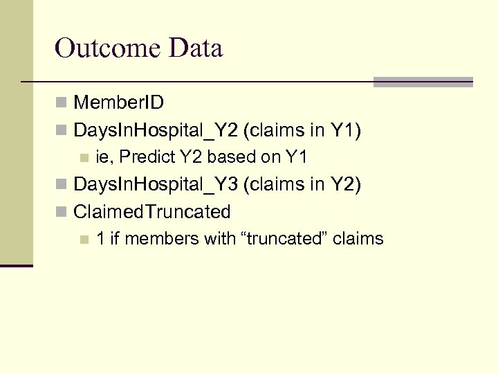 Outcome Data n Member. ID n Days. In. Hospital_Y 2 (claims in Y 1)