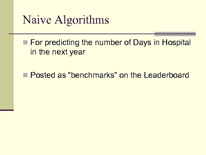 Naive Algorithms n For predicting the number of Days in Hospital in the next