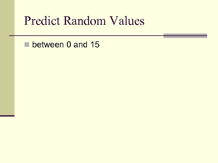 Predict Random Values n between 0 and 15 