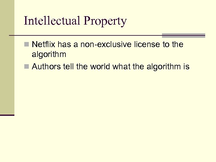 Intellectual Property n Netflix has a non-exclusive license to the algorithm n Authors tell
