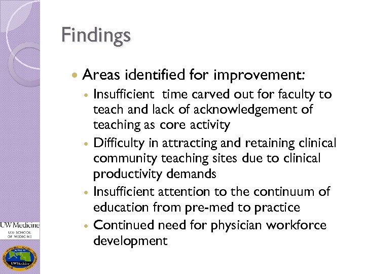 Findings Areas identified for improvement: Insufficient time carved out for faculty to teach and