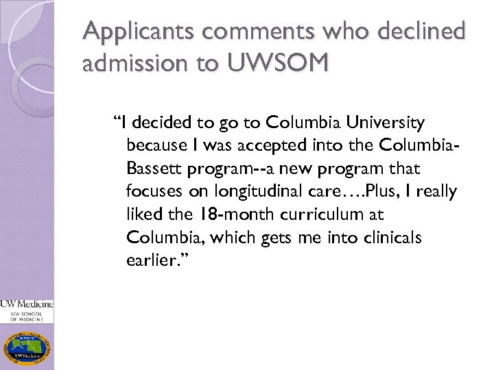 Applicants comments who declined admission to UWSOM “I decided to go to Columbia University