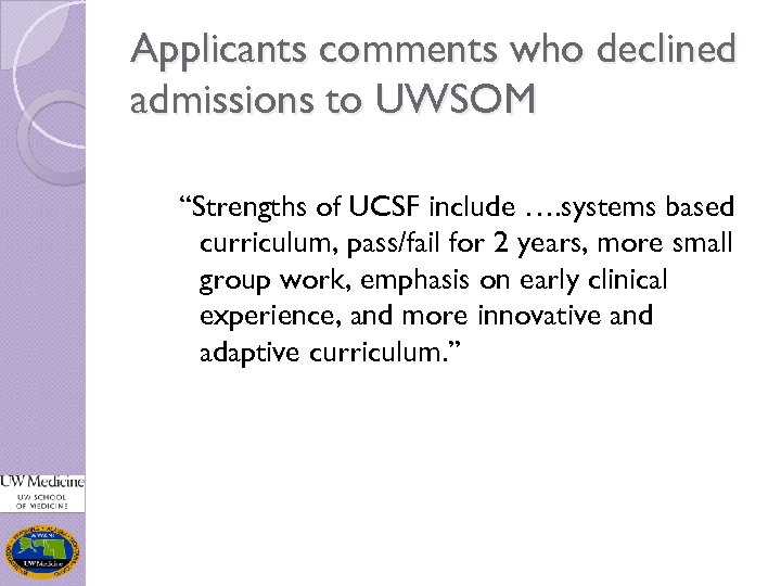 Applicants comments who declined admissions to UWSOM “Strengths of UCSF include …. systems based