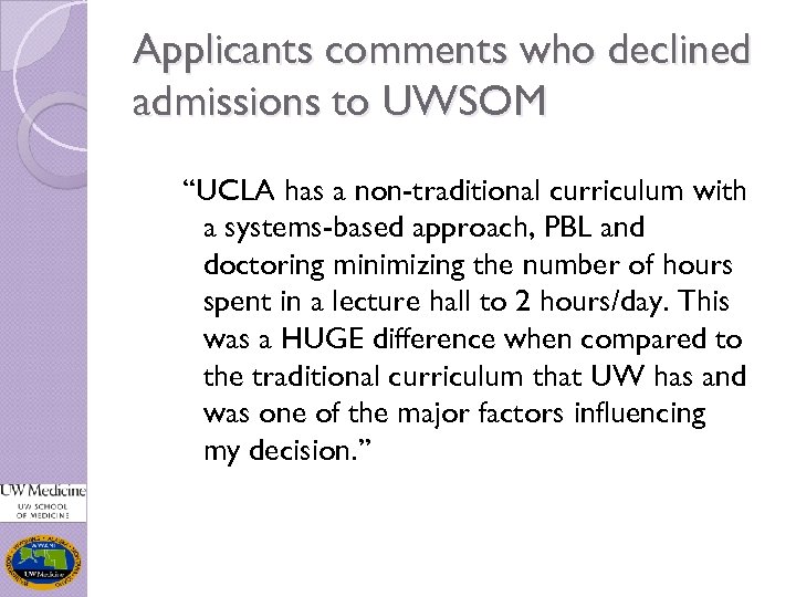 Applicants comments who declined admissions to UWSOM “UCLA has a non-traditional curriculum with a