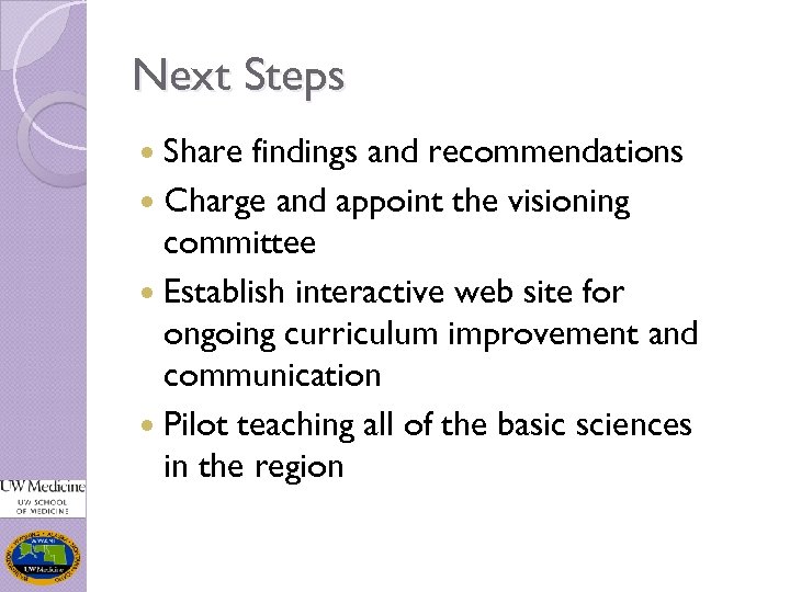 Next Steps Share findings and recommendations Charge and appoint the visioning committee Establish interactive