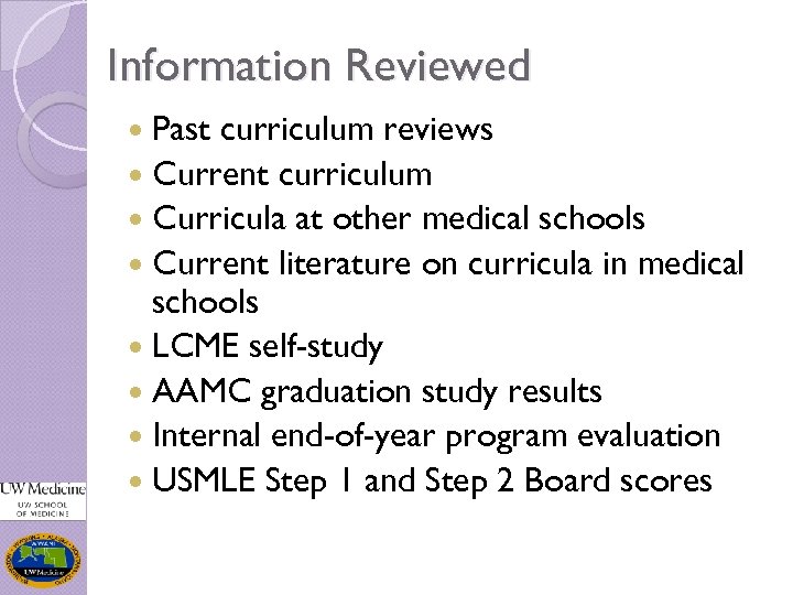 Information Reviewed Past curriculum reviews Current curriculum Curricula at other medical schools Current literature