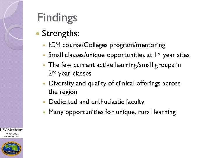 Findings Strengths: ICM course/Colleges program/mentoring Small classes/unique opportunities at 1 st year sites The
