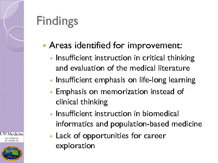 Findings Areas identified for improvement: Insufficient instruction in critical thinking and evaluation of the