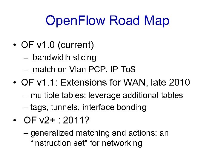 Open. Flow Road Map • OF v 1. 0 (current) – bandwidth slicing –