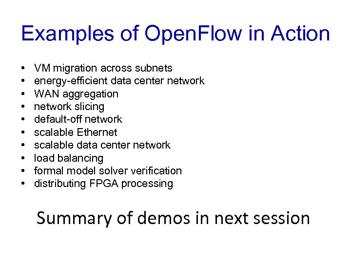 Examples of Open. Flow in Action • • • VM migration across subnets energy-efficient