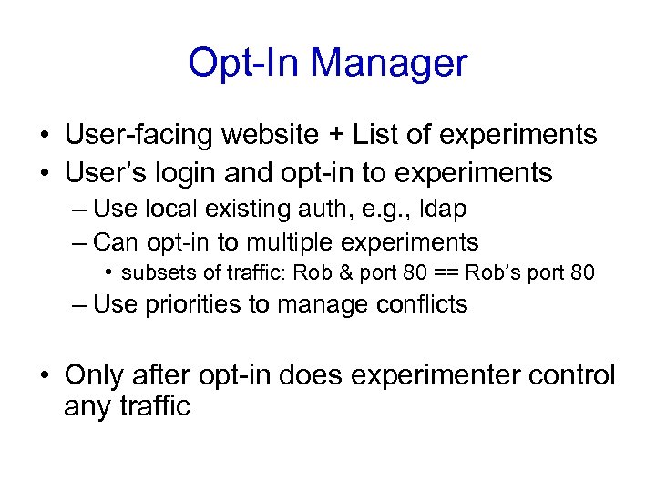 Opt-In Manager • User-facing website + List of experiments • User’s login and opt-in