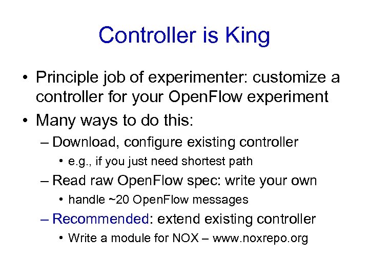 Controller is King • Principle job of experimenter: customize a controller for your Open.