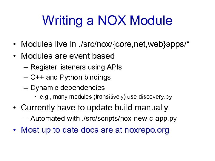 Writing a NOX Module • Modules live in. /src/nox/{core, net, web}apps/* • Modules are