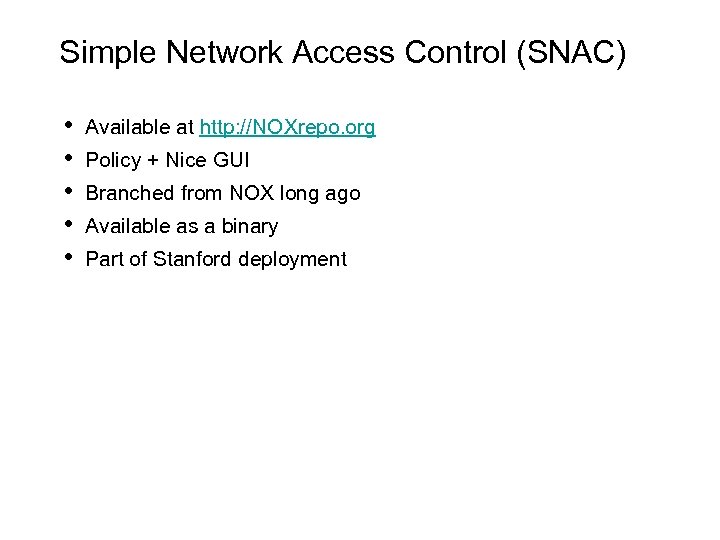 Simple Network Access Control (SNAC) • • • Available at http: //NOXrepo. org Policy