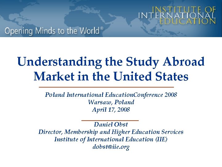 Understanding the Study Abroad Market in the United States Poland International Education. Conference 2008