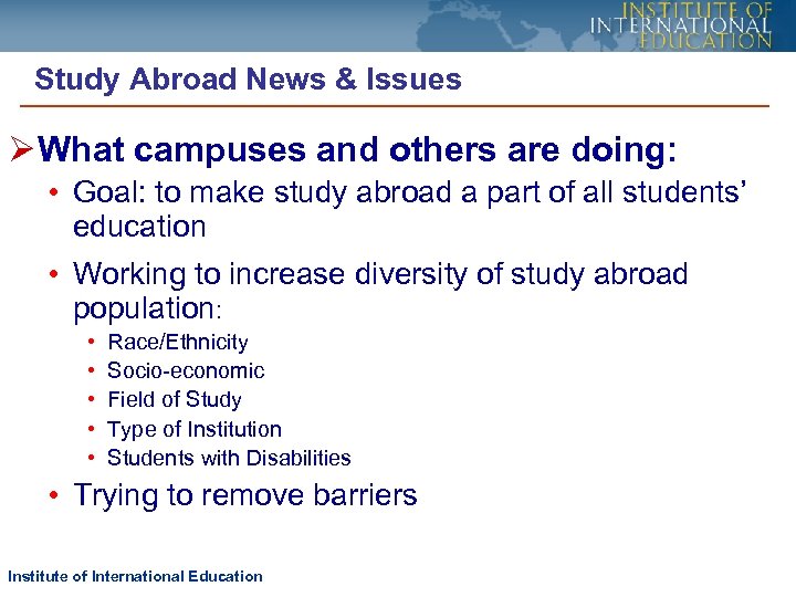 Study Abroad News & Issues Ø What campuses and others are doing: • Goal:
