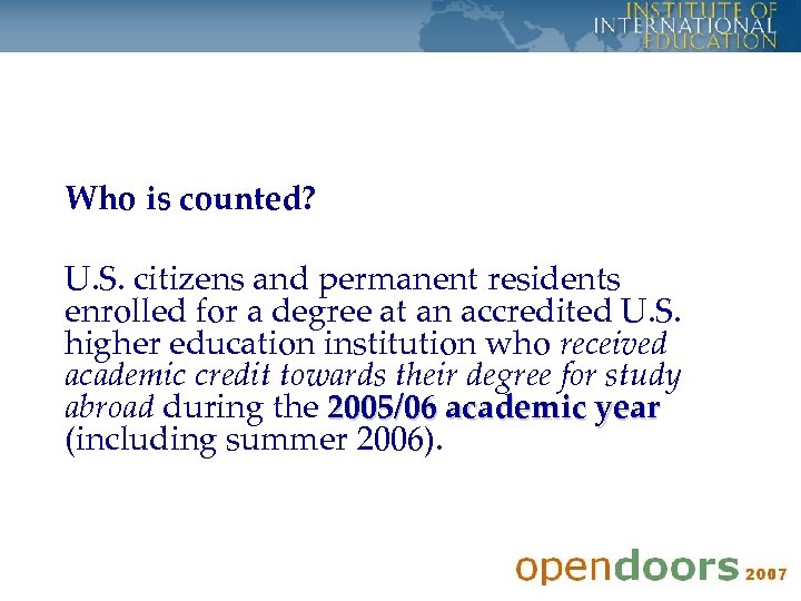 Who is counted? U. S. citizens and permanent residents enrolled for a degree at
