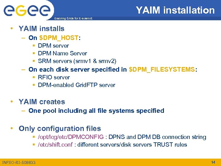 YAIM installation Enabling Grids for E-scienc. E • YAIM installs – On $DPM_HOST: §