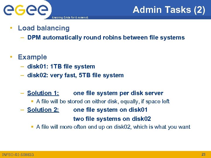 Admin Tasks (2) Enabling Grids for E-scienc. E • Load balancing – DPM automatically