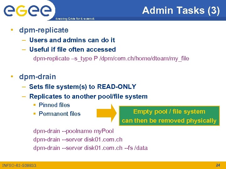 Admin Tasks (3) Enabling Grids for E-scienc. E • dpm-replicate – Users and admins
