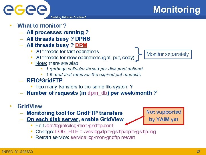 Monitoring Enabling Grids for E-scienc. E • What to monitor ? – All processes