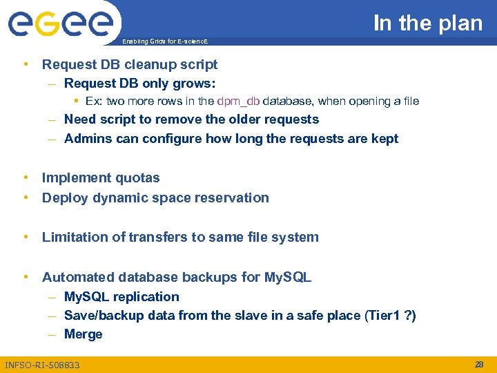 In the plan Enabling Grids for E-scienc. E • Request DB cleanup script –