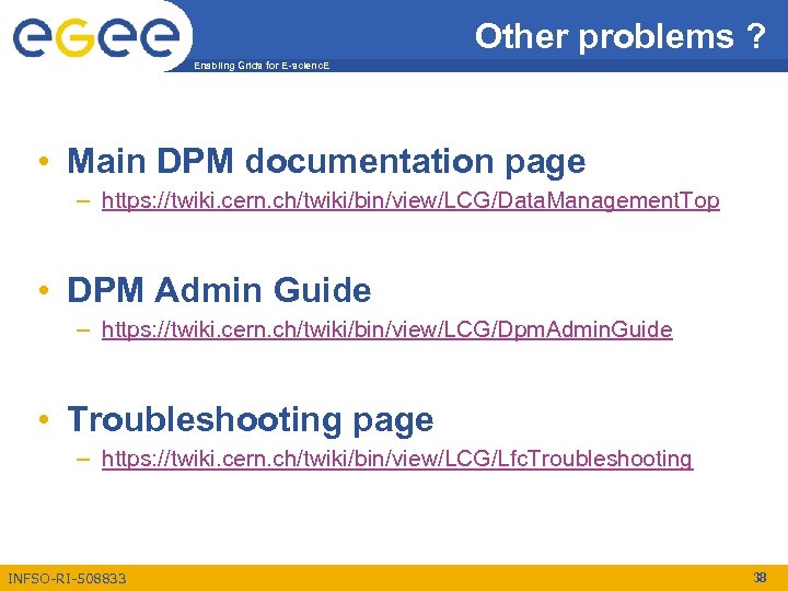 Other problems ? Enabling Grids for E-scienc. E • Main DPM documentation page –