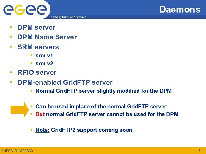 Daemons Enabling Grids for E-scienc. E • DPM server • DPM Name Server •