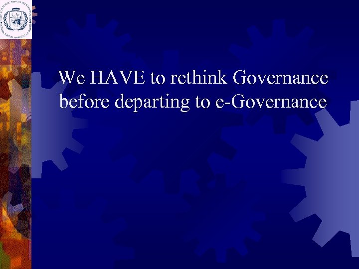 We HAVE to rethink Governance before departing to e-Governance 