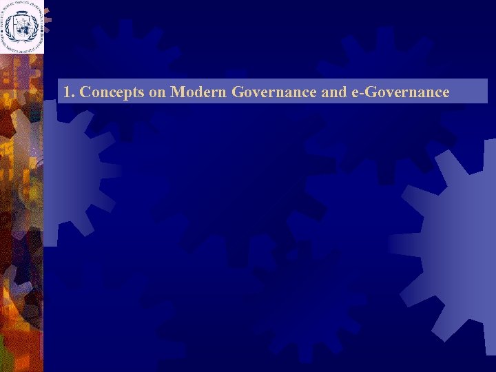 1. Concepts on Modern Governance and e-Governance 