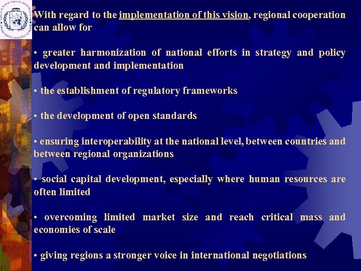 With regard to the implementation of this vision, regional cooperation can allow for •