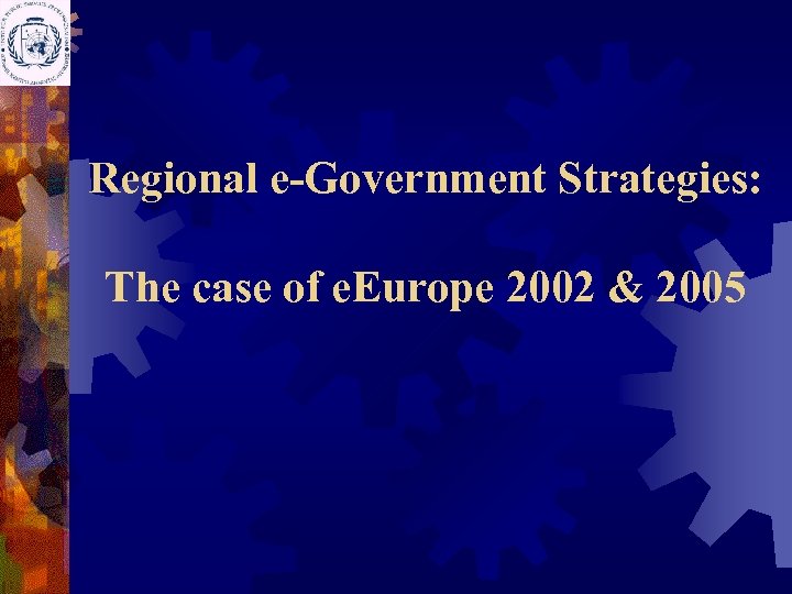 Regional e-Government Strategies: The case of e. Europe 2002 & 2005 