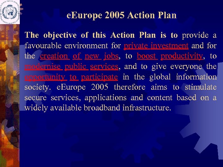 e. Europe 2005 Action Plan The objective of this Action Plan is to provide