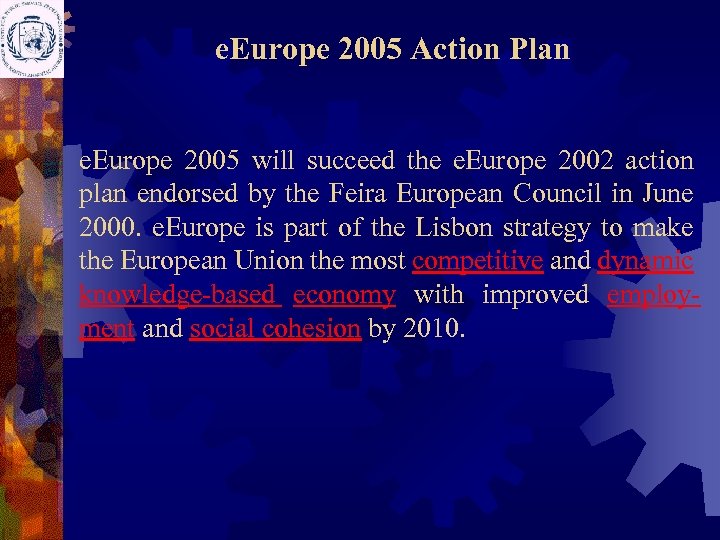 e. Europe 2005 Action Plan e. Europe 2005 will succeed the e. Europe 2002