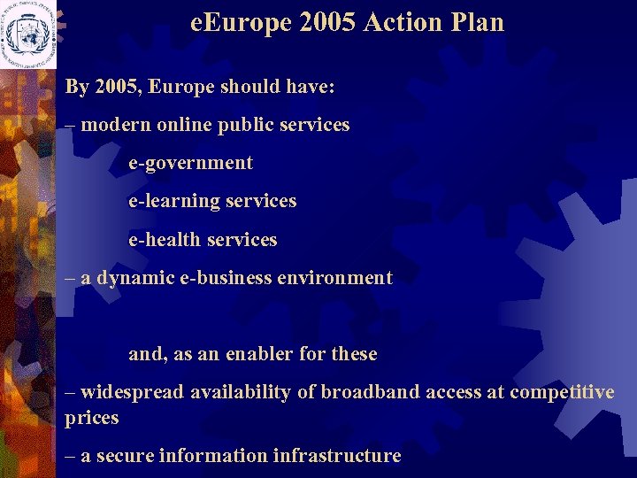 e. Europe 2005 Action Plan By 2005, Europe should have: – modern online public