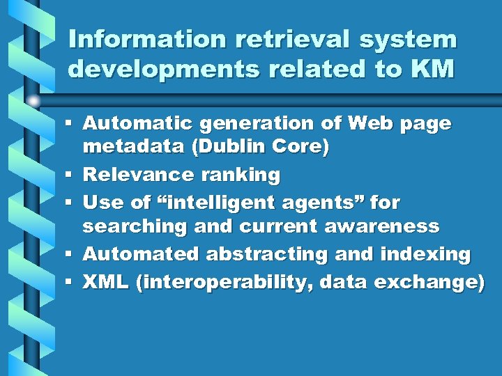 Information retrieval system developments related to KM § Automatic generation of Web page metadata