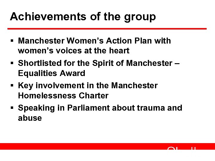 Achievements of the group § Manchester Women’s Action Plan with women’s voices at the
