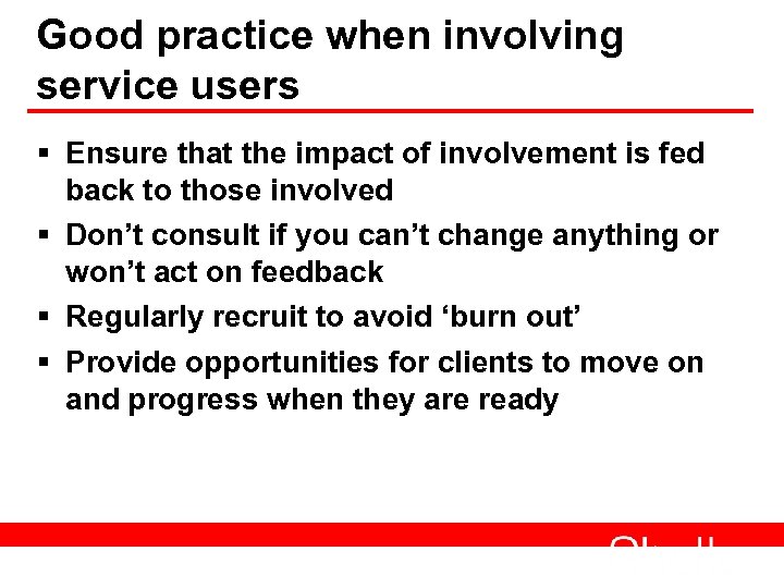 Good practice when involving service users § Ensure that the impact of involvement is