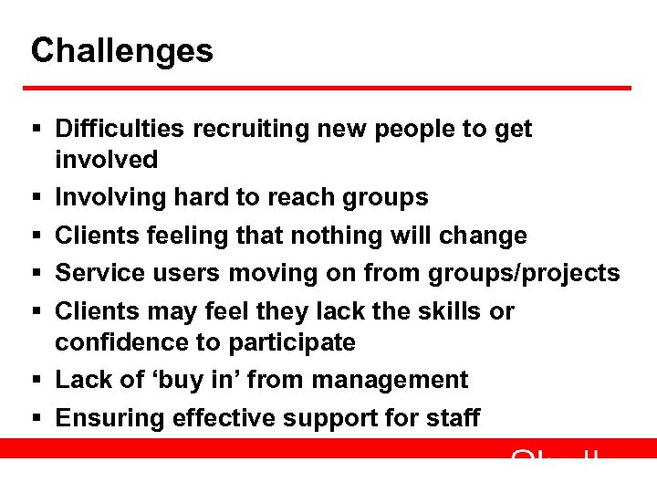 Challenges § Difficulties recruiting new people to get involved § Involving hard to reach