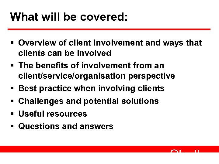 What will be covered: § Overview of client involvement and ways that clients can