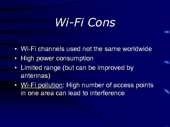Wi-Fi Cons • Wi-Fi channels used not the same worldwide • High power consumption