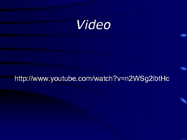 Video http: //www. youtube. com/watch? v=n 2 WSg 2 ibt. Hc 