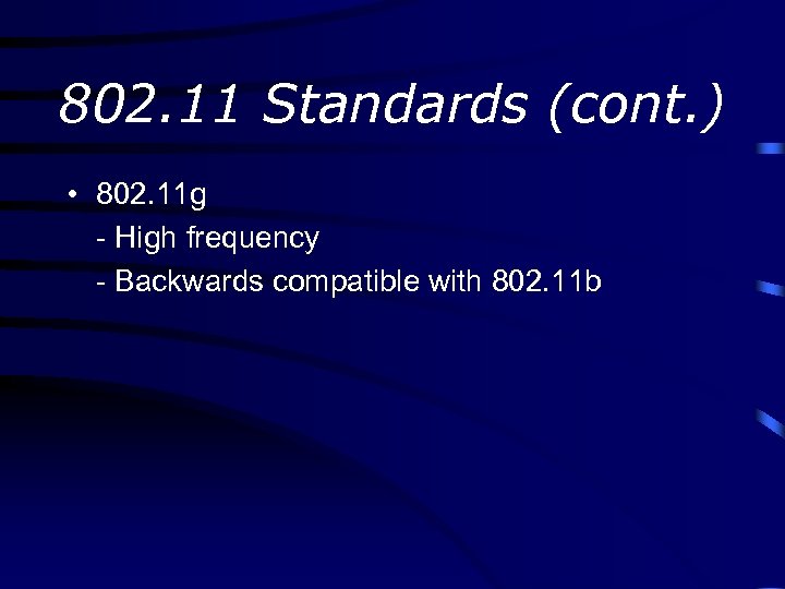 802. 11 Standards (cont. ) • 802. 11 g - High frequency - Backwards