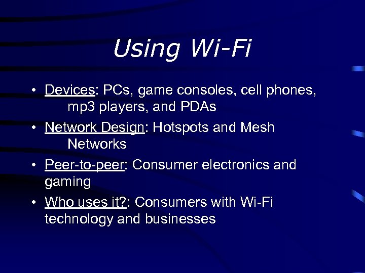 Using Wi-Fi • Devices: PCs, game consoles, cell phones, mp 3 players, and PDAs