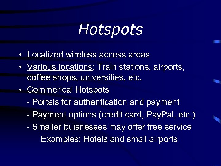 Hotspots • Localized wireless access areas • Various locations: Train stations, airports, coffee shops,